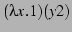 $(\lambda x.1)(y2)$