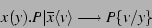 \begin{displaymath}
x(y).P\vert{\overline{x}}{\langle v \rangle}\longrightarrow P{\lbrace {v}/{y}\rbrace}
\end{displaymath}