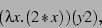 \begin{displaymath}
(\lambda x.(2 \ast x))(y2),
\end{displaymath}