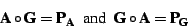 \begin{displaymath}
\bf A\circ \bf G= \bf P_{A} ~\mbox{ and }~ \bf G\circ \bf A= \bf P_{G}
\end{displaymath}